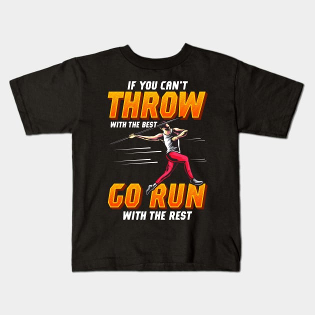 If You Can't Throw With The Best Run With The Rest Kids T-Shirt by theperfectpresents